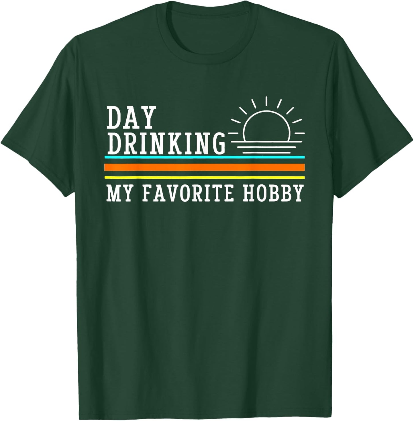 Day Drinking My Favorite Hobby Funny Drink Beer Lover T-Shirt - T-Shirt | Forest