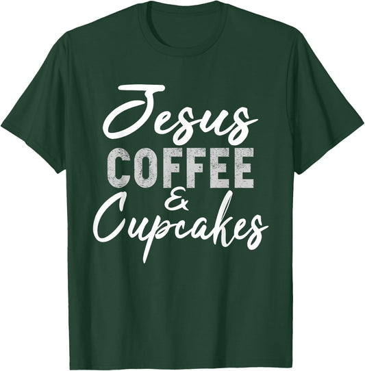 Jesus Coffee and Cupcakes Shirt Funny Baker Baking T-Shirt - T-Shirt | Forest