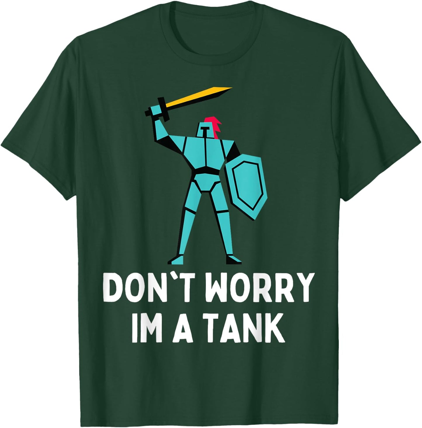 Don't Worry Im A Tank Gaming MMO RPG Funny T-Shirt - T-Shirt | Forest