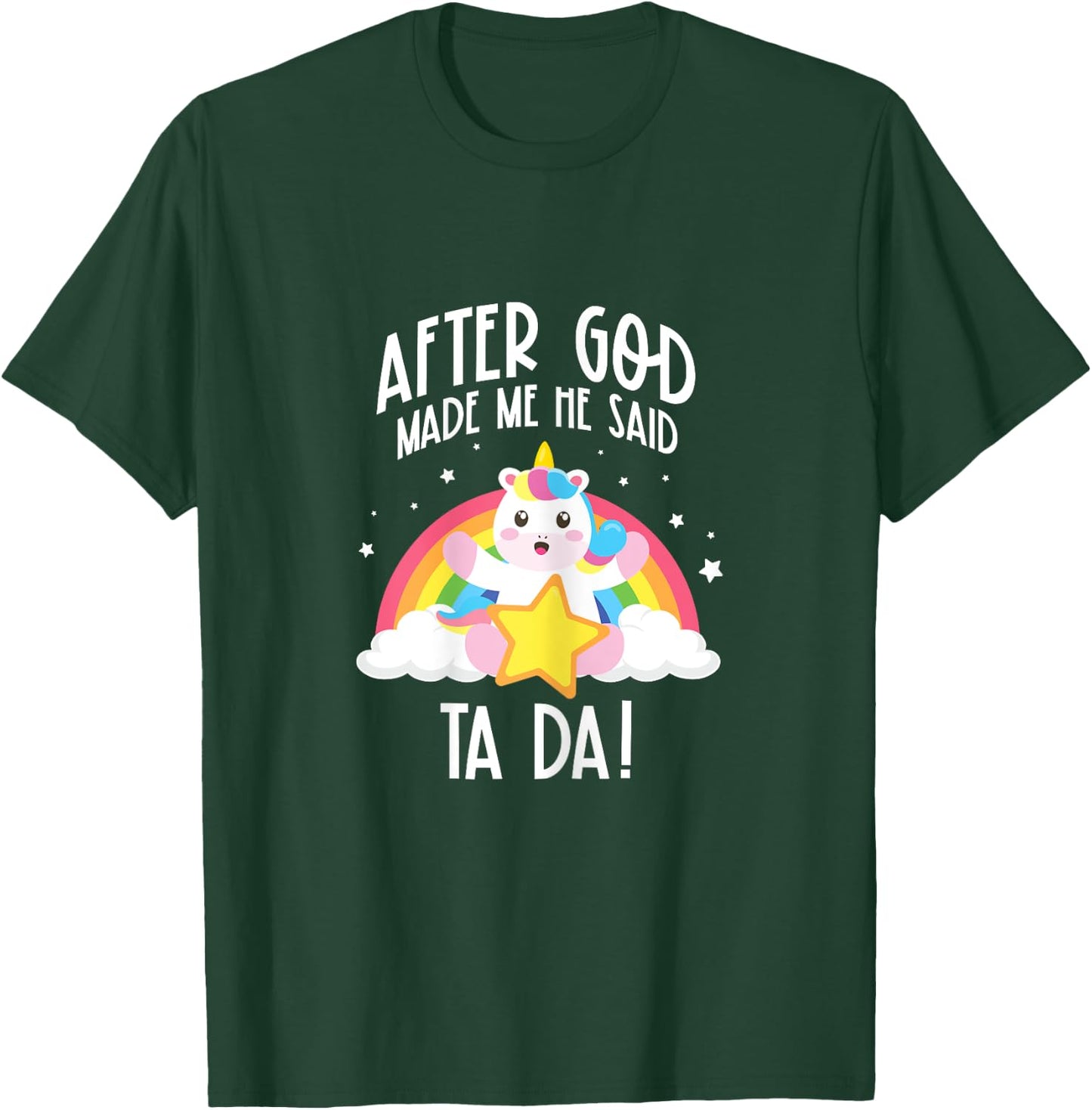 After God Made Me He Said Ta Da T-Shirt - T-Shirt | Forest