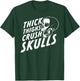 Thick Thighs Crush Skulls - Funny Body Positive Workout Gym T-Shirt - T-Shirt | Forest