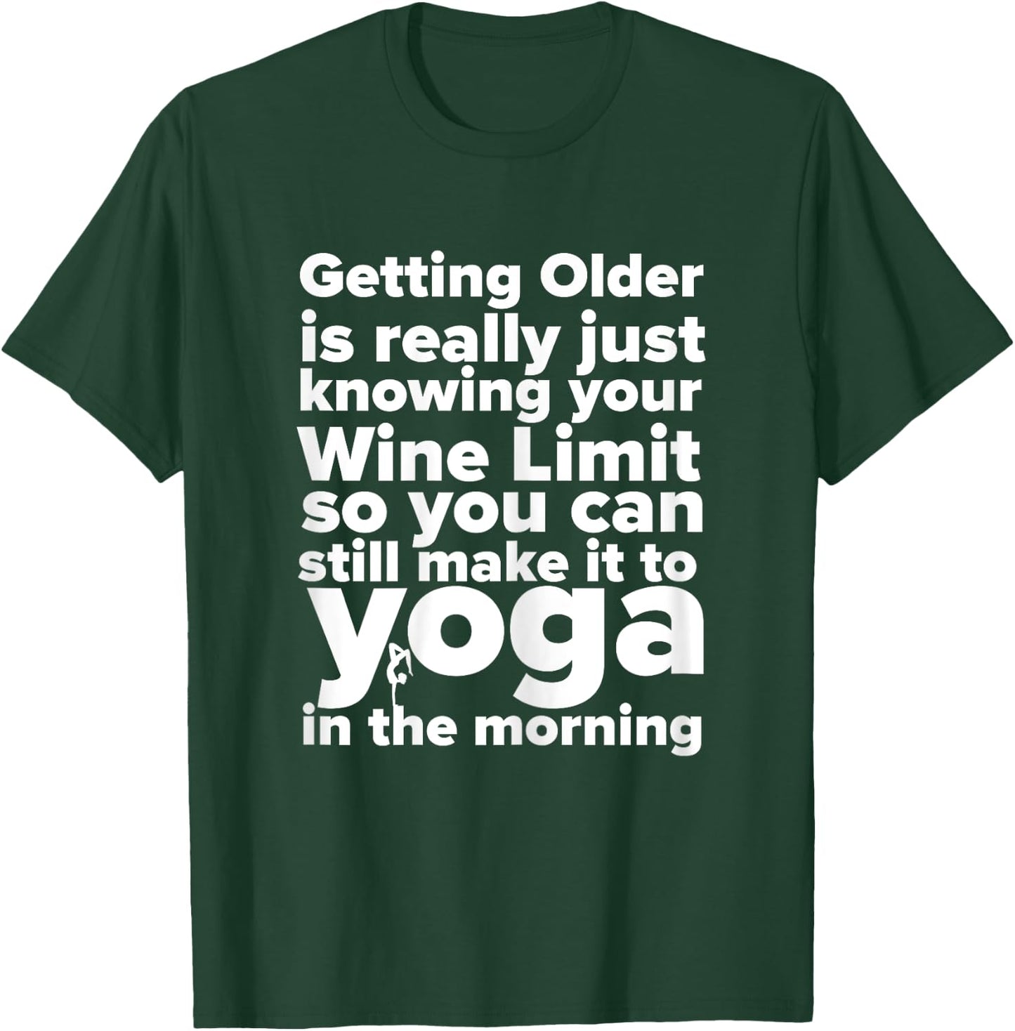 Funny Wine, Yoga, And Getting Older Ladies T-Shirt - T-Shirt | Forest