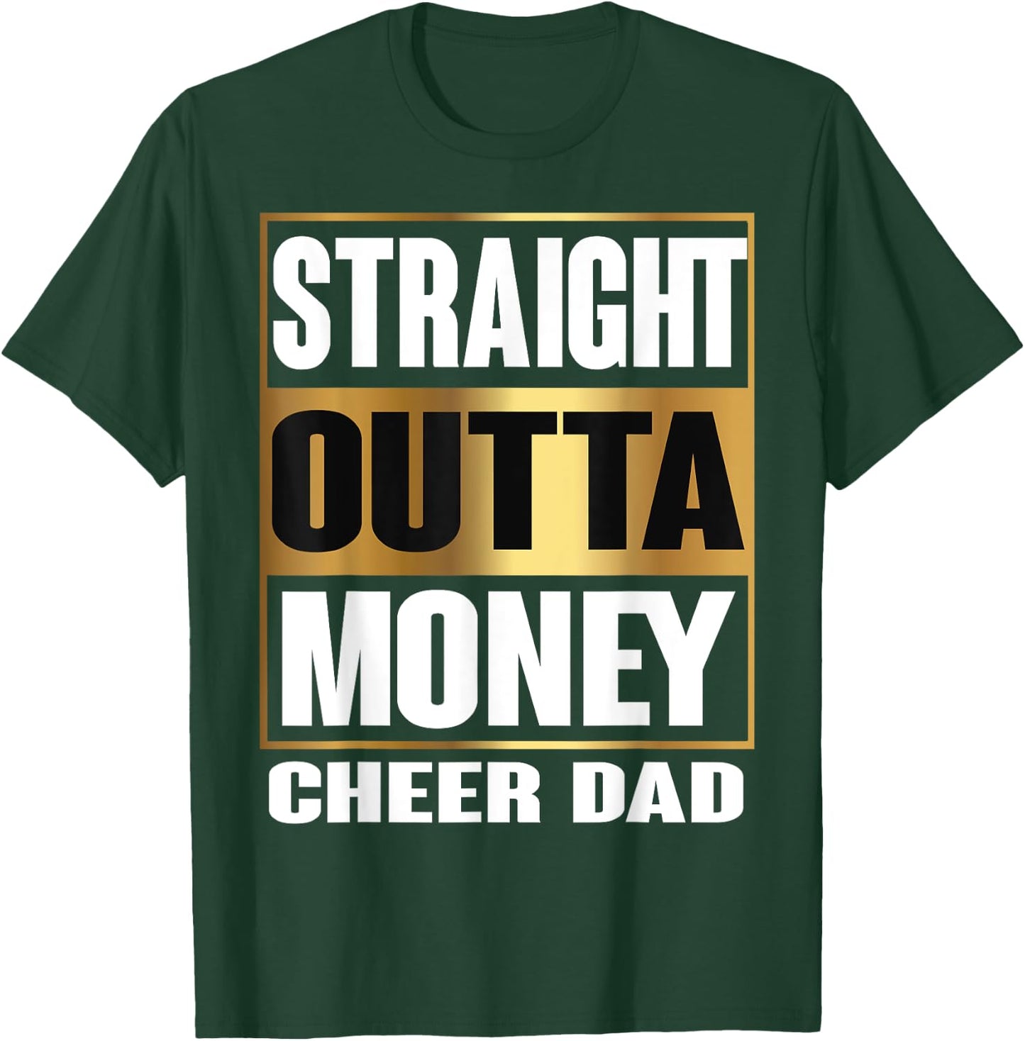Cheer Dad Straight Outta Money Shirt Gift Dance Cheerleader T-Shirt - T-Shirt | Forest