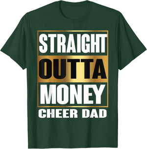 Cheer Dad Straight Outta Money Shirt Gift Dance Cheerleader T-Shirt - T-Shirt | Forest