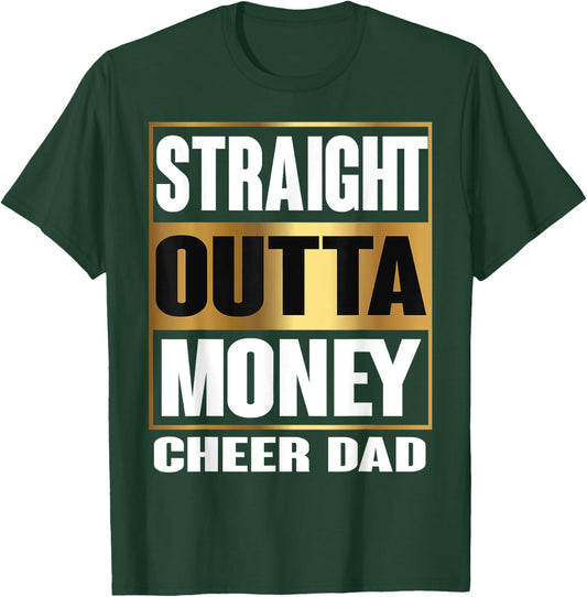 Cheer Dad Straight Outta Money Shirt Gift Dance Cheerleader T-Shirt - T-Shirt | Forest