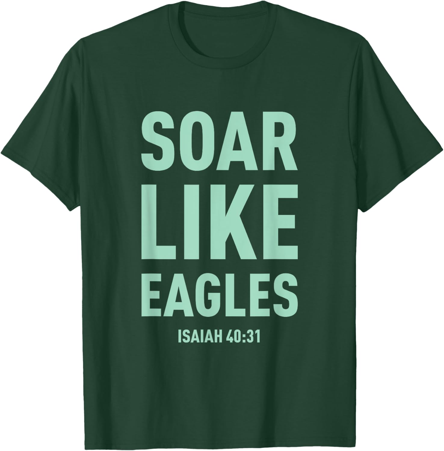 Christian Shirt Soar On Wings Like Eagles Shirt T-Shirt - T-Shirt | Forest