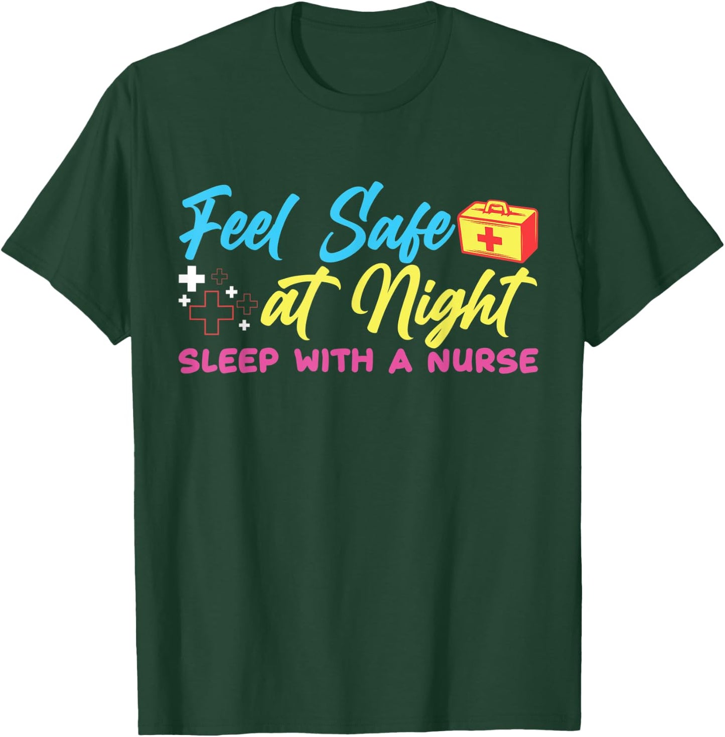 Feel safe at night sleep with a nurse T-Shirt - T-Shirt | Forest