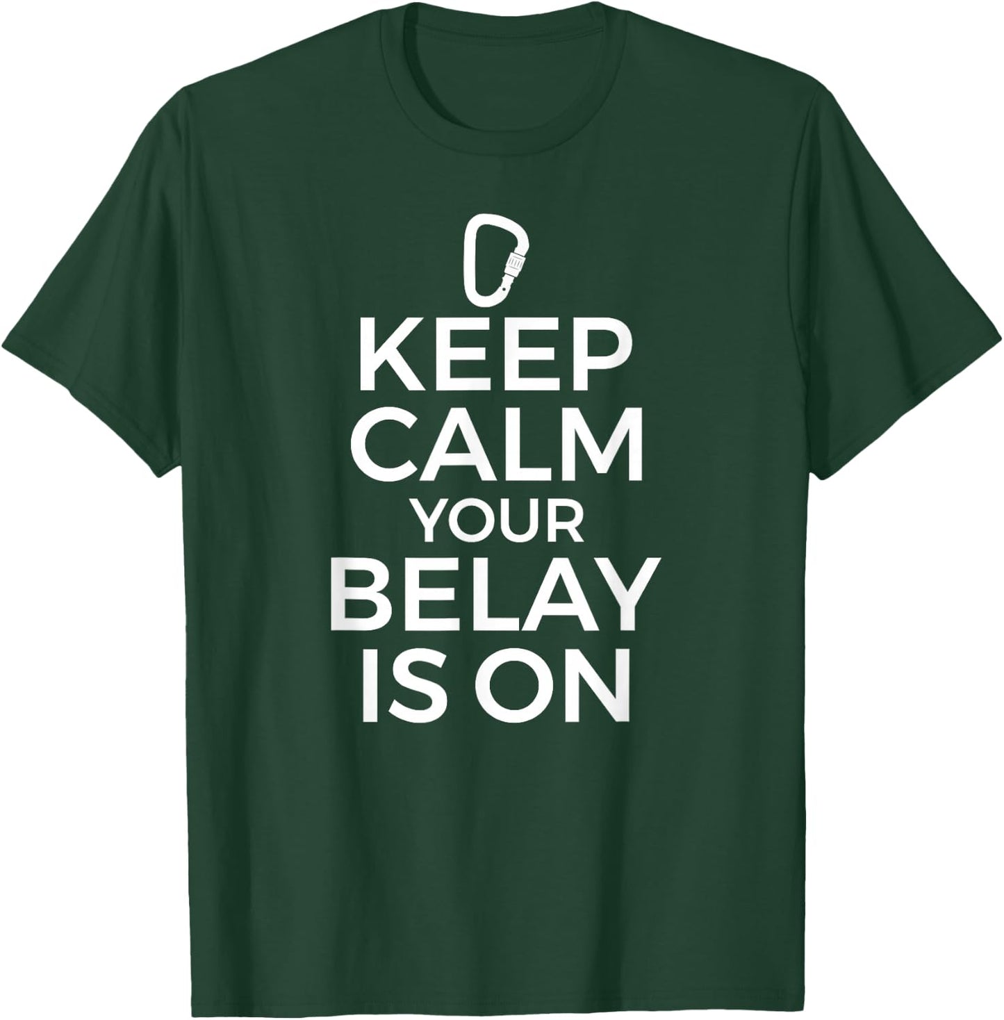 Rock Climbing Climber Graphic - Keep Calm Belay is On T-Shirt - T-Shirt | Forest