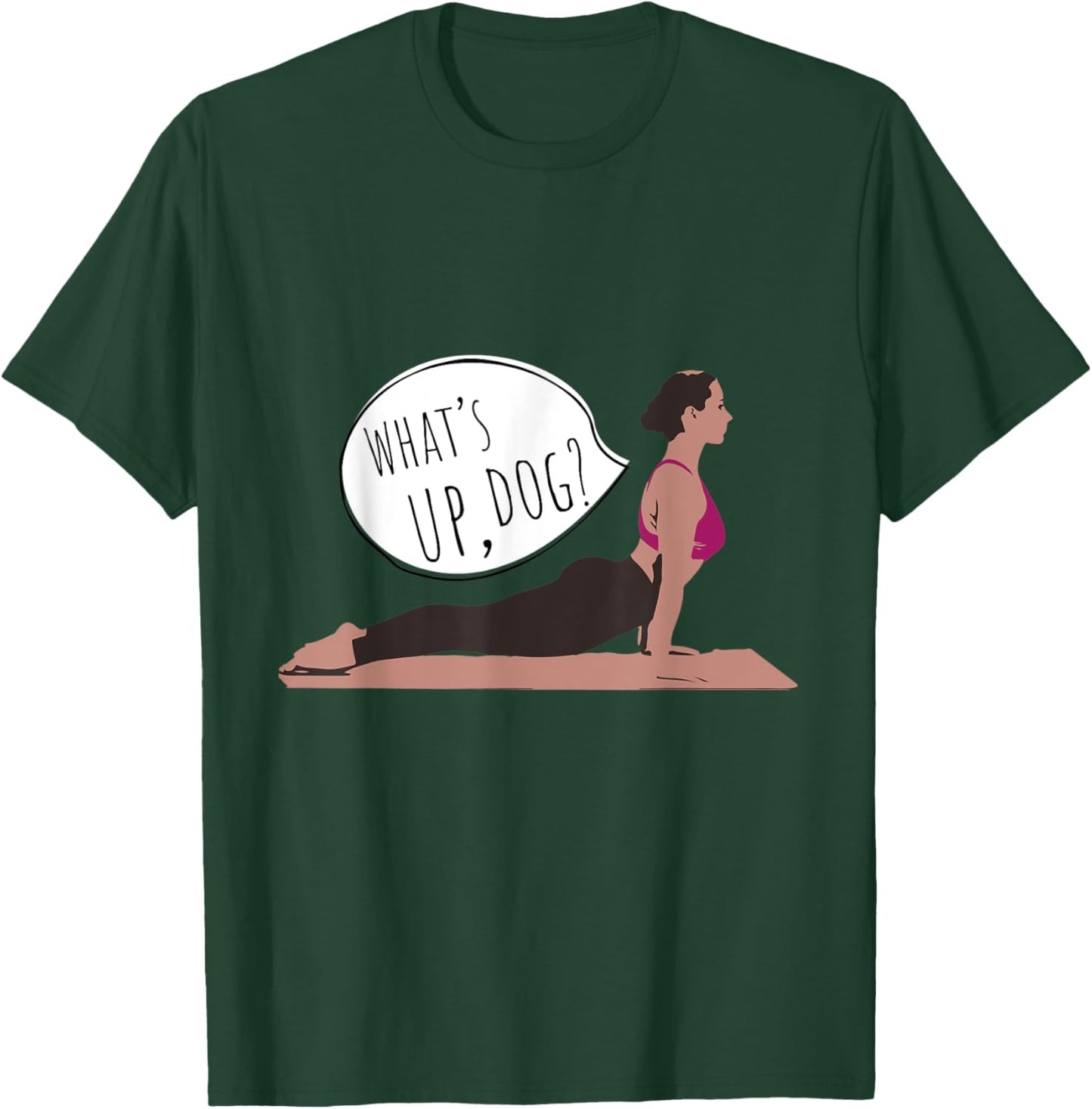 What Up Dog Funny Yoga For Exercising Men Women Kids T-Shirt - T-Shirt | Forest