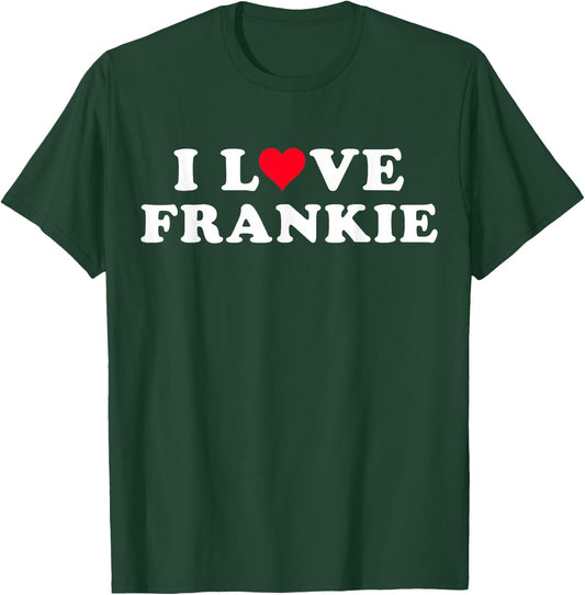 I Love Frankie Matching Girlfriend & Boyfriend Frankie Name T-Shirt - T-Shirt | Forest
