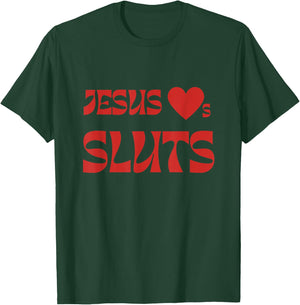 Jesus Loves Sluts T-Shirt - T-Shirt | Forest