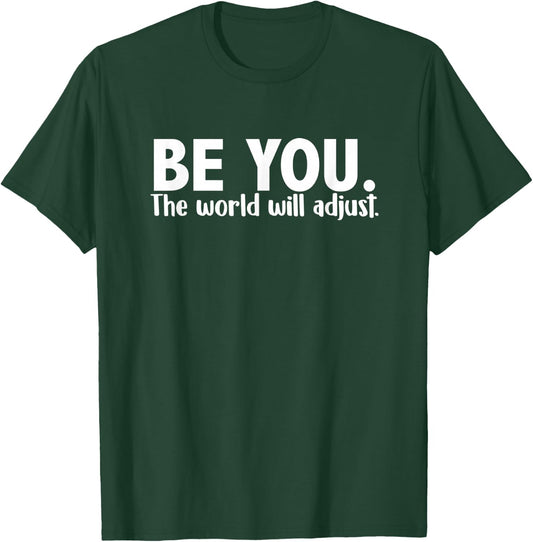 Be You - The World Will Adjust T-Shirt - T-Shirt | Forest