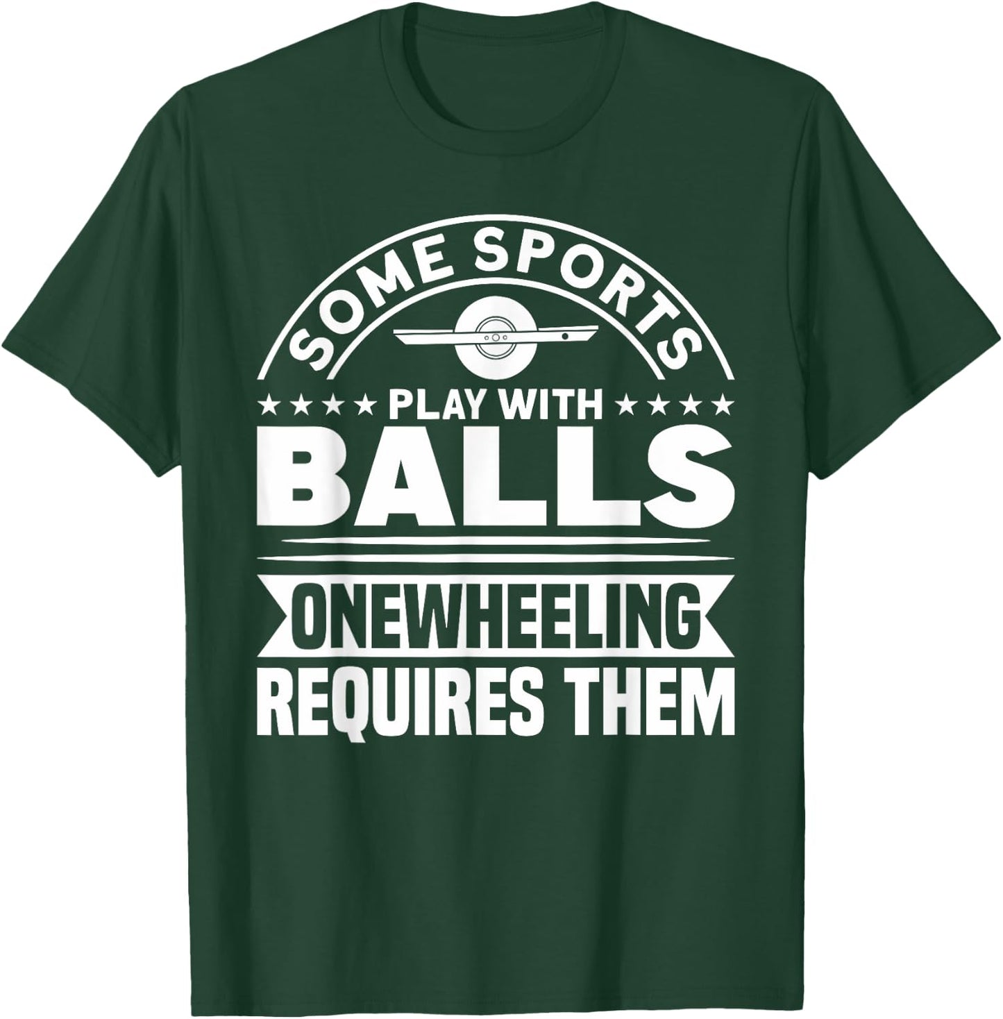 Onewheel Requires Balls Sports One Wheel T-Shirt - T-Shirt | Forest