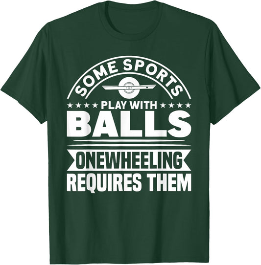 Onewheel Requires Balls Sports One Wheel T-Shirt - T-Shirt | Forest