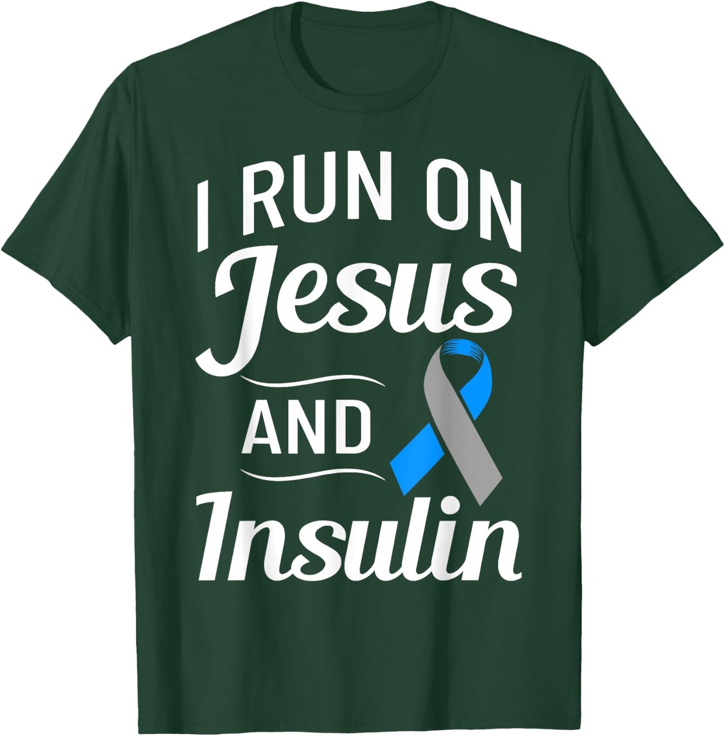 Diabetes Quotes I Run On Jesus And Insulin Christian T-Shirt - T-Shirt | Forest