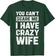 You Can't Scare Me I Have Crazy Wife Funny Family T-Shirt - T-Shirt | Forest
