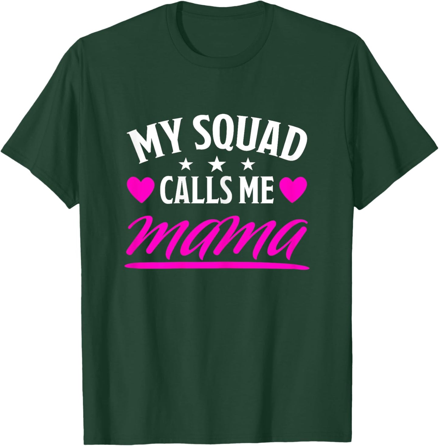 My Squad Calls Me Mama Funny Mom Best Mommy Family Mother T-Shirt - T-Shirt | Forest