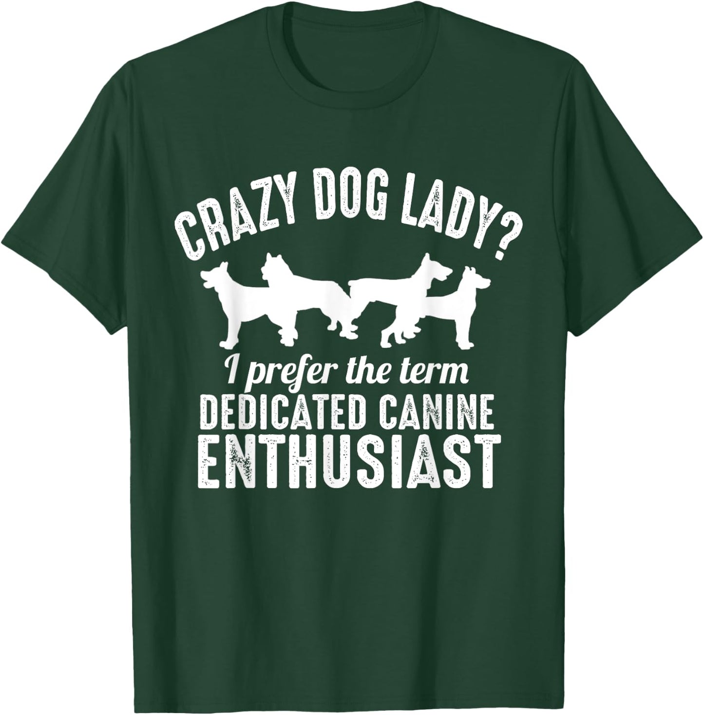 Dog Lover Funny - Crazy Dog Lady I Prefer The Term T-Shirt - T-Shirt | Forest
