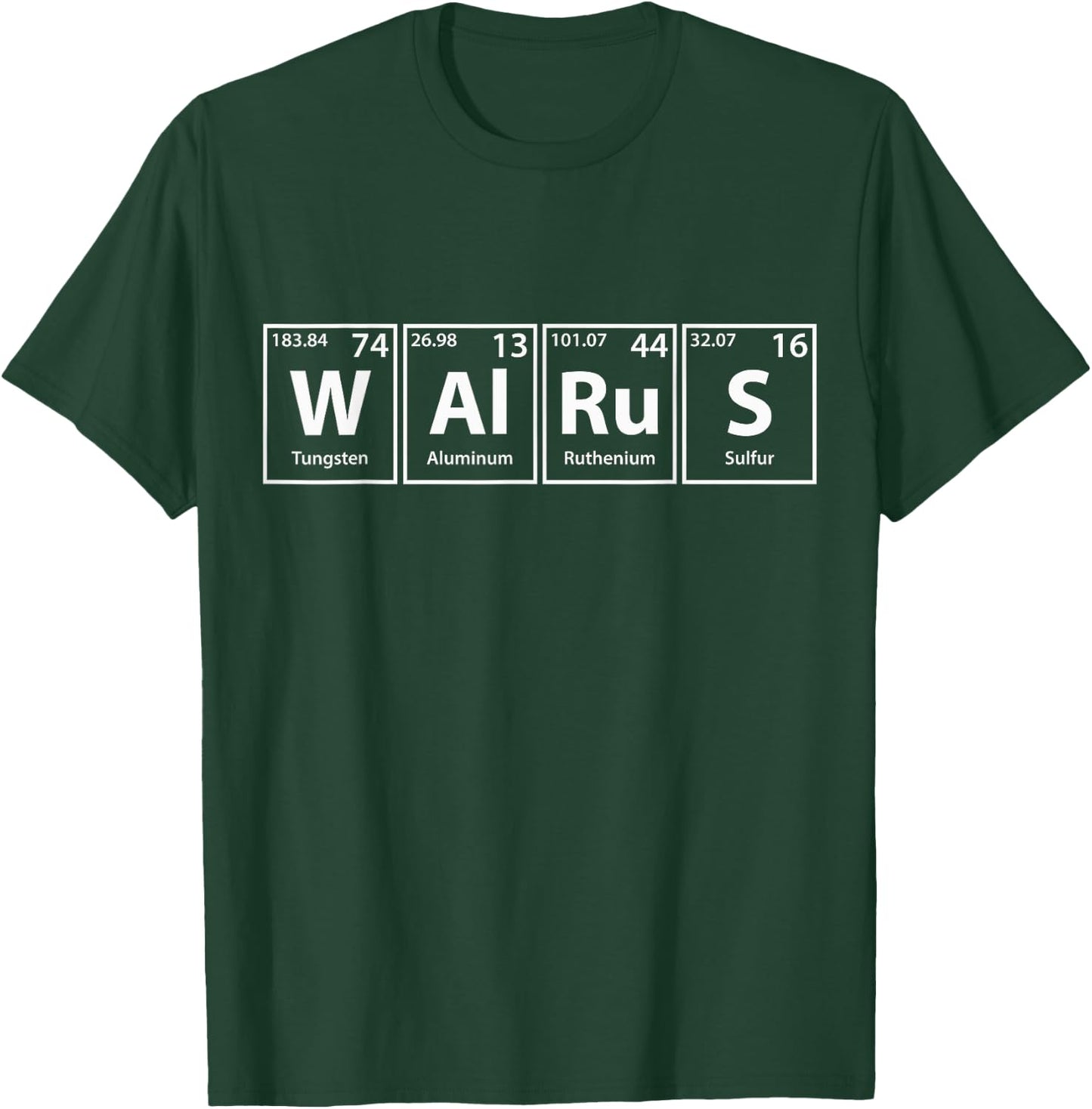 Walrus (W-Al-Ru-S) Periodic Table Elements Shirt T-Shirt - T-Shirt | Forest