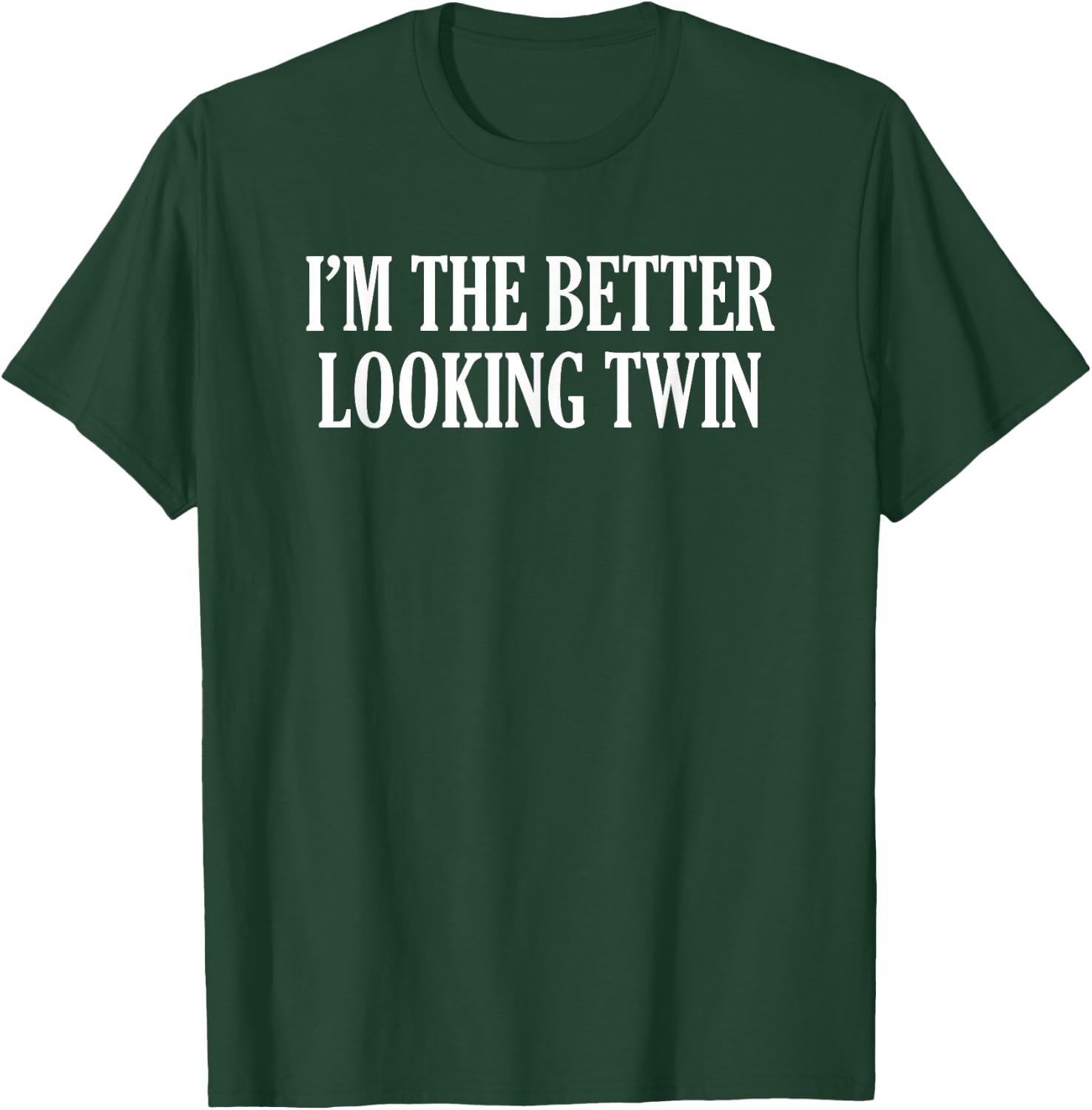 I’m The Better Looking Twin T-Shirt - T-Shirt | Forest