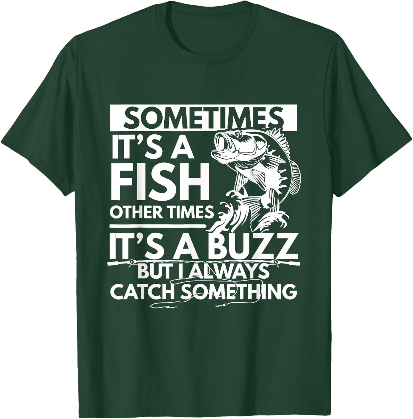 Sometimes It's A Fish Funny Fishing Angler Lover Design T-Shirt - T-Shirt | Forest