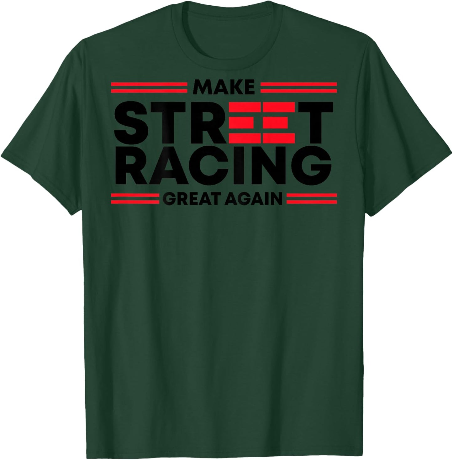 Make Street Racing Great Again (on back) T-Shirt - T-Shirt | Forest