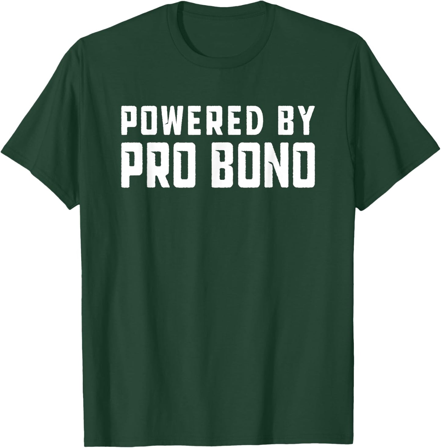 Powered by Pro Bono T-Shirt - T-Shirt | Forest
