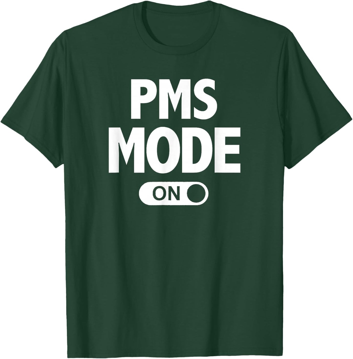 Funny PMS Mode On T-Shirt - T-Shirt | Forest