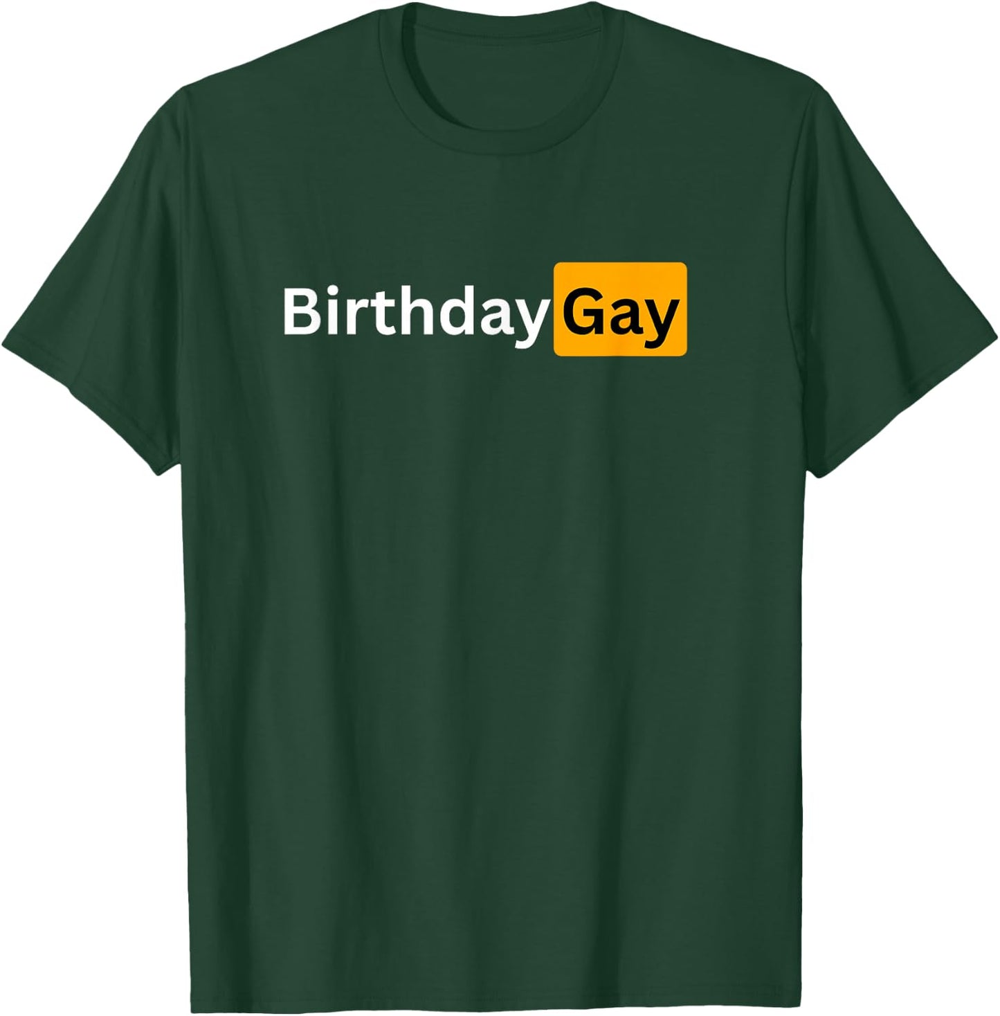 Funny Happy Birthday Gay Gift T-Shirt - T-Shirt | Forest