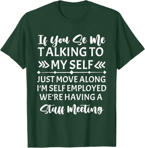 If You See Me Talking To Myself Just Move Along T-Shirt - T-Shirt | Forest
