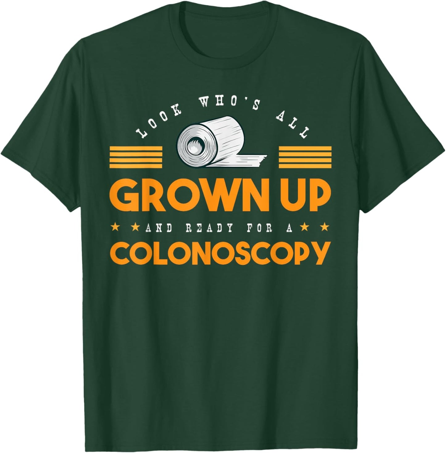 Colon Look Who's All Grown Up And Ready For A Colonoscopy T-Shirt - T-Shirt | Forest