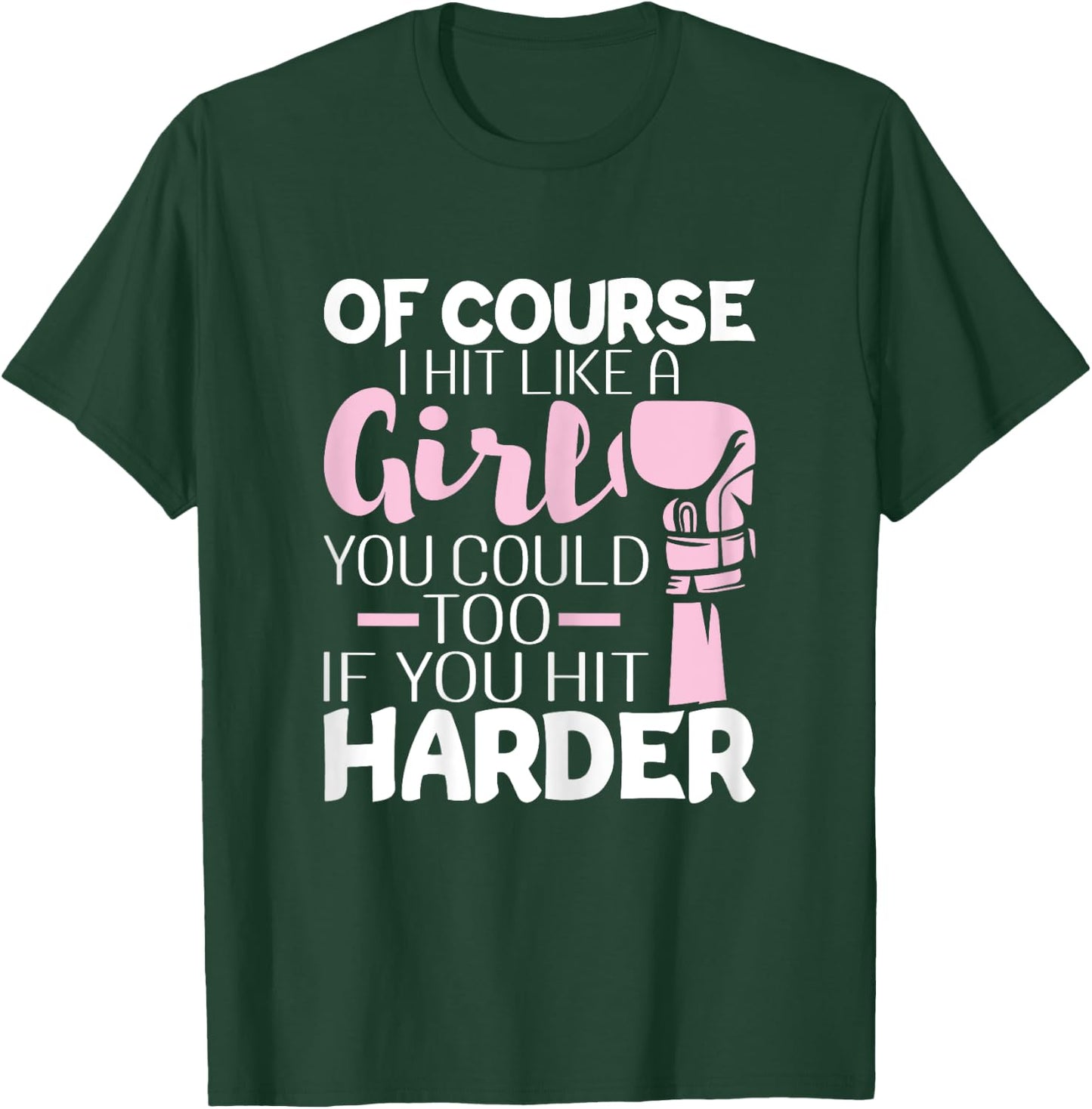 Of Course I Hit Like A Girl - Boxing Kickboxer Gym Boxer T-Shirt - T-Shirt | Forest