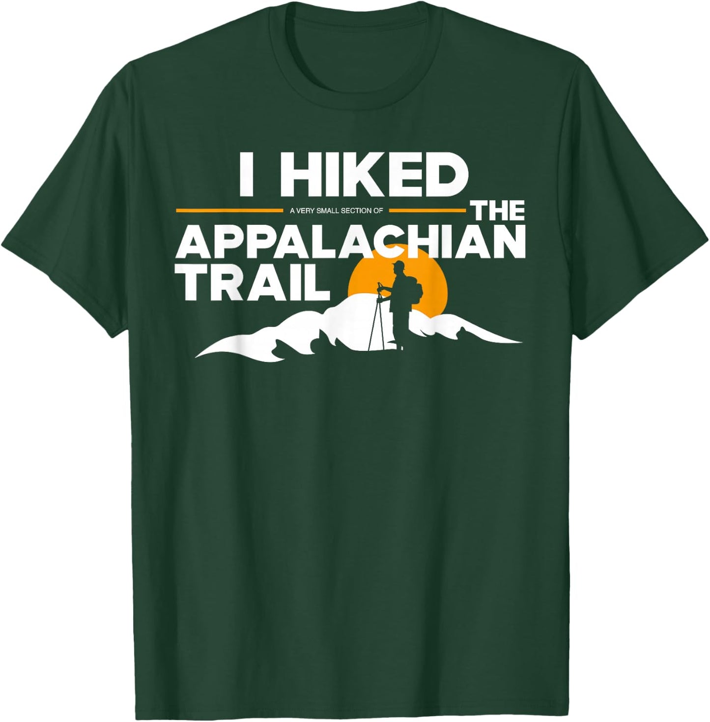 I Hiked a small section of The Appalachian Trail T-Shirt - T-Shirt | Forest