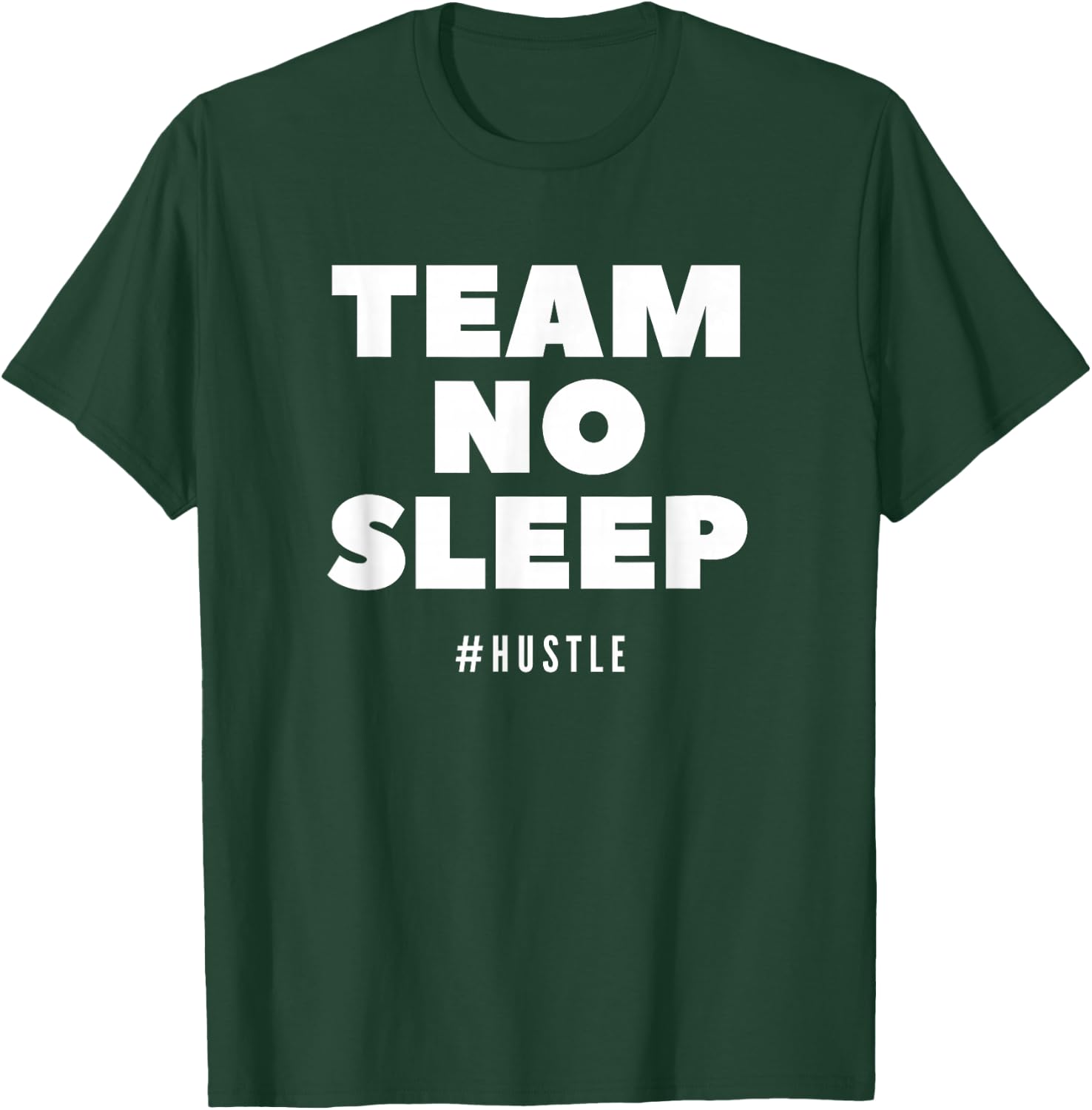 Team No Sleep Hashtag Hustle women saying T-Shirt - T-Shirt | Forest