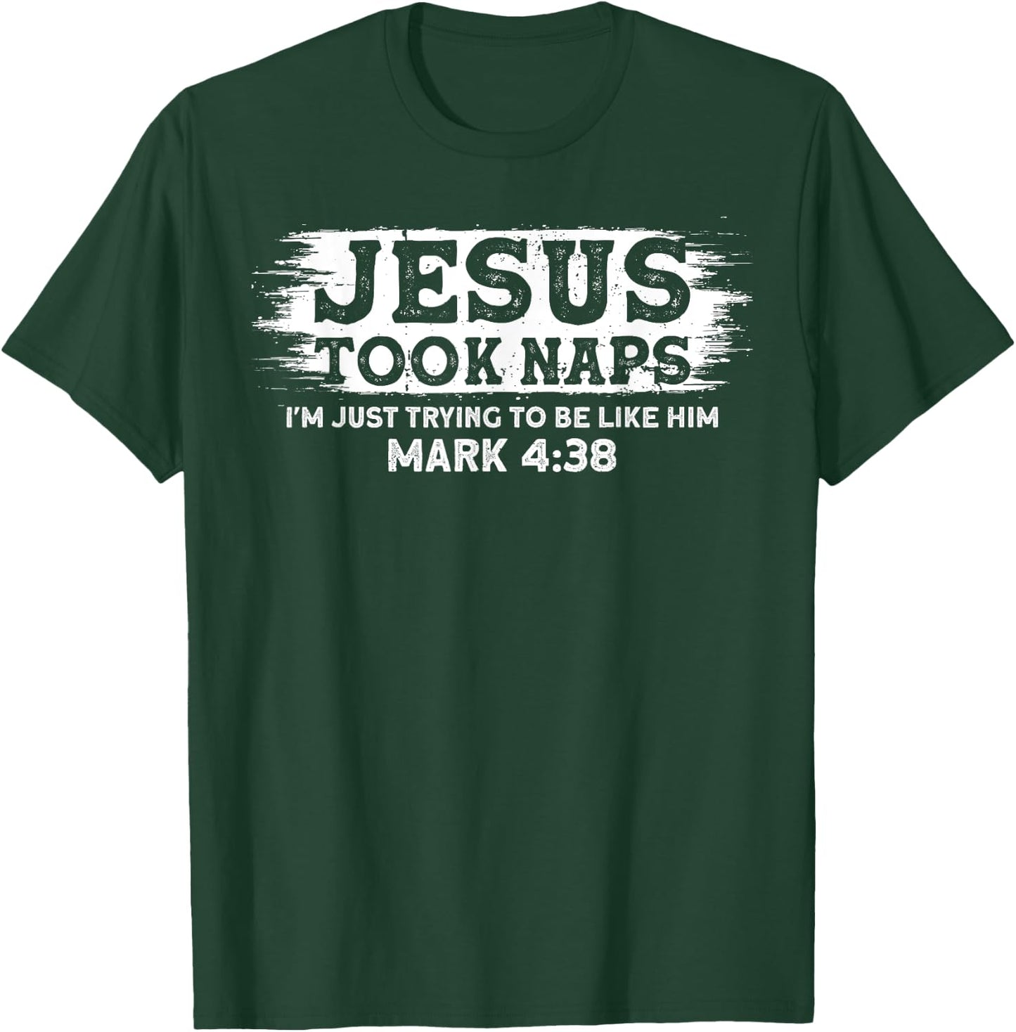 Jesus Took Naps. I'm Just Trying To Be Like Him T-Shirt - T-Shirt | Forest