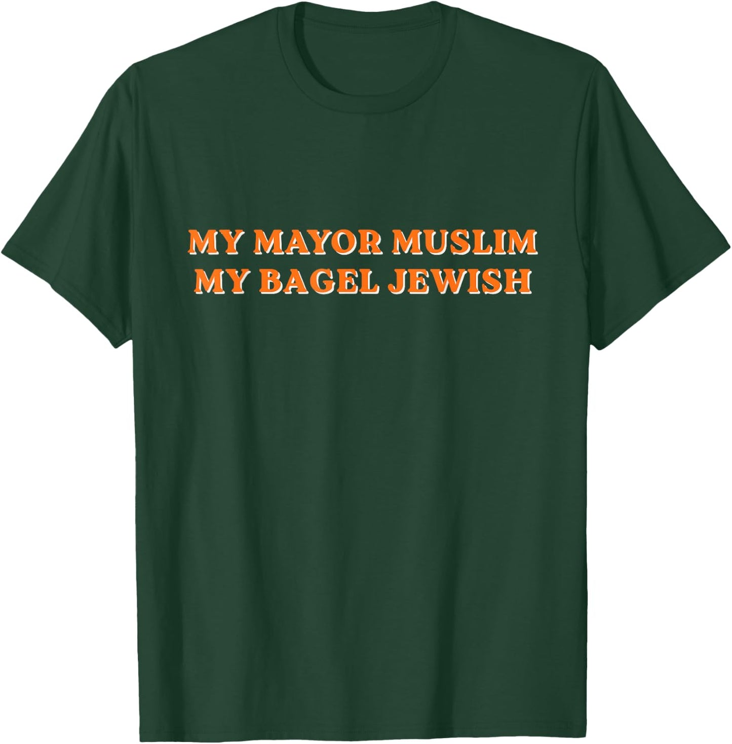 I Like My Mayor Muslim and My Bagels Jewish T-Shirt - T-Shirt | Forest