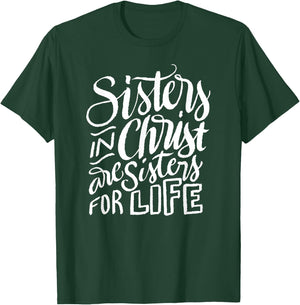 Sisters in Christ Are Sisters For Life - Christian Small T-Shirt - T-Shirt | Forest