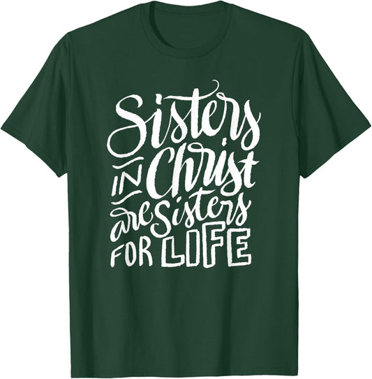 Sisters in Christ Are Sisters For Life - Christian Small T-Shirt - T-Shirt | Forest