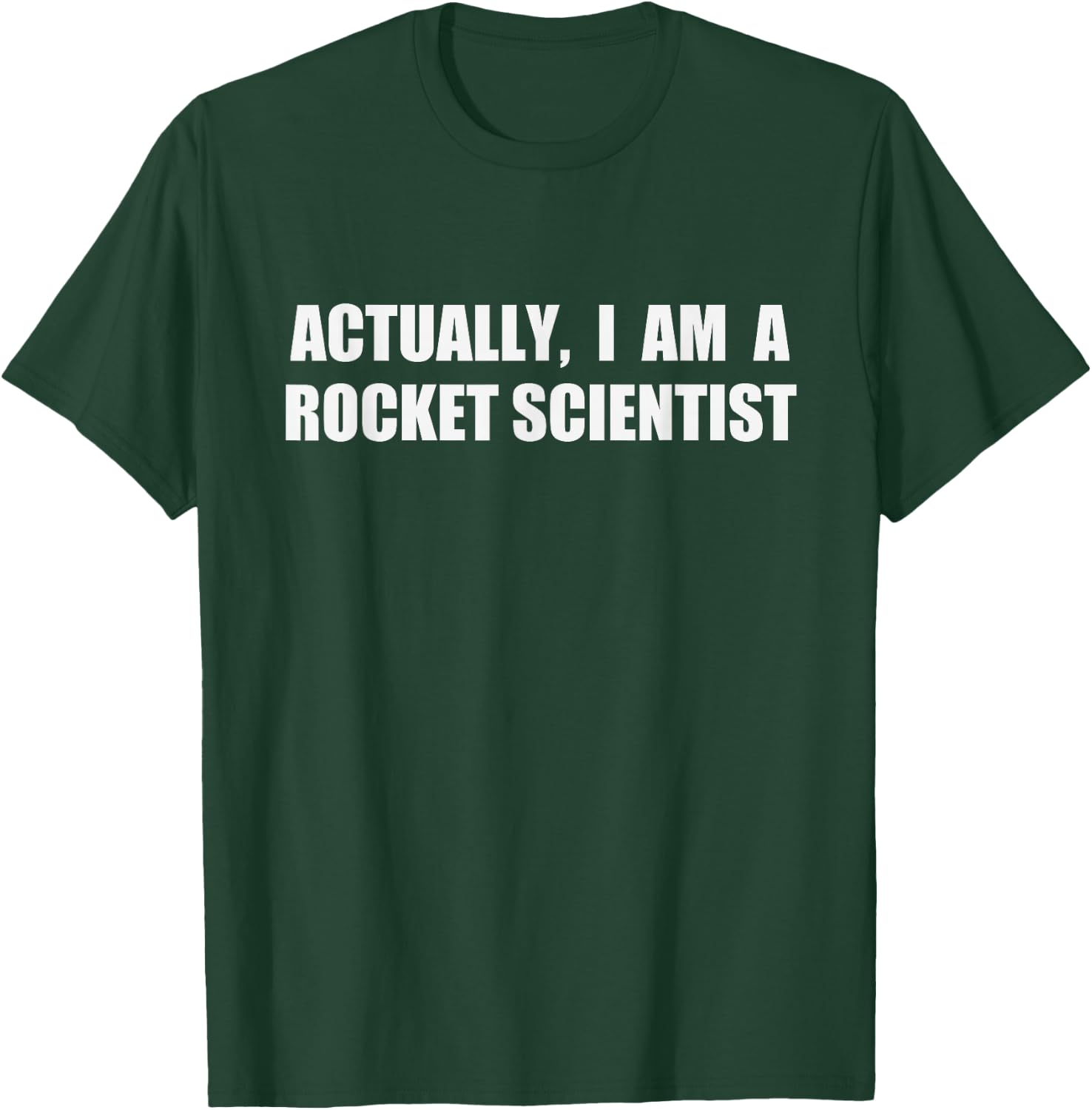 Actually I Am A Rocket Scientist Shirt Funny Quote T-Shirt - T-Shirt | Forest