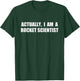 Actually I Am A Rocket Scientist Shirt Funny Quote T-Shirt - T-Shirt | Forest