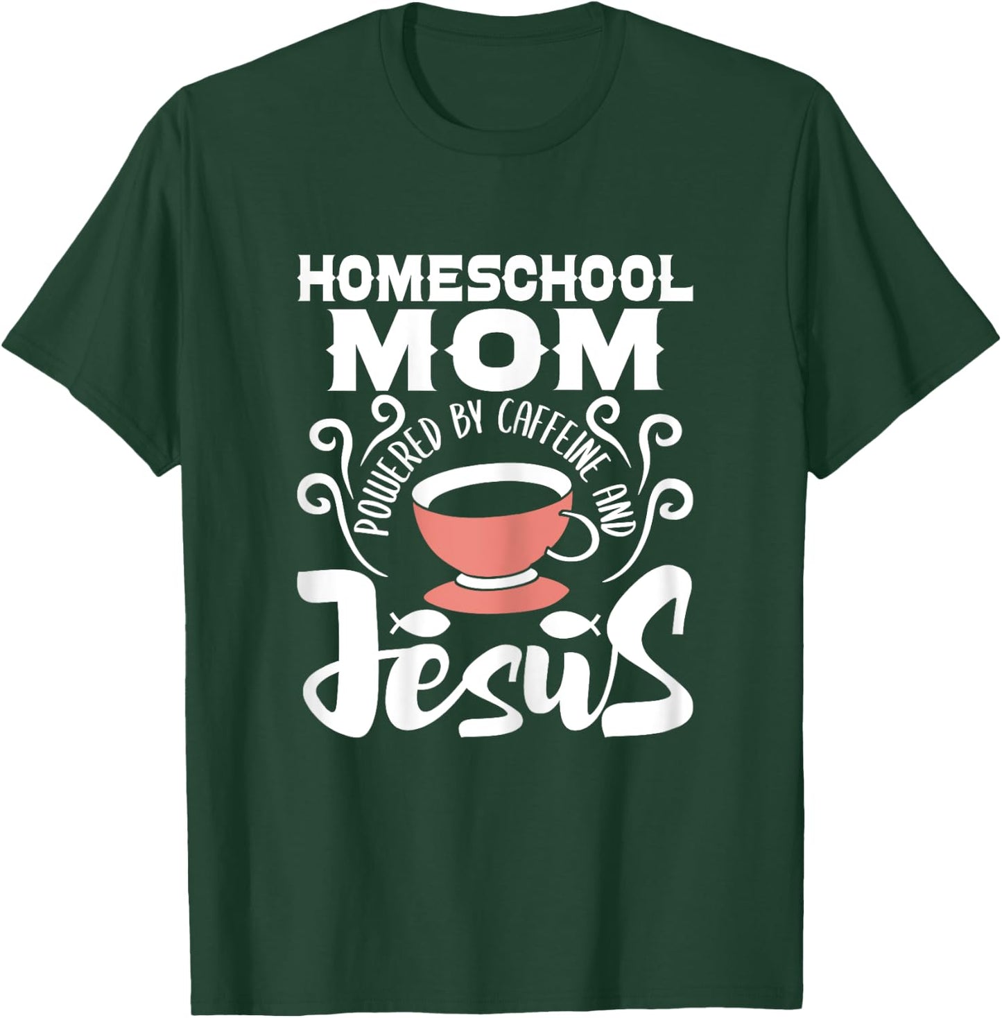 Homeschool Mom Powered By Caffeine And Jesus - Homeschooling T-Shirt - T-Shirt | Forest