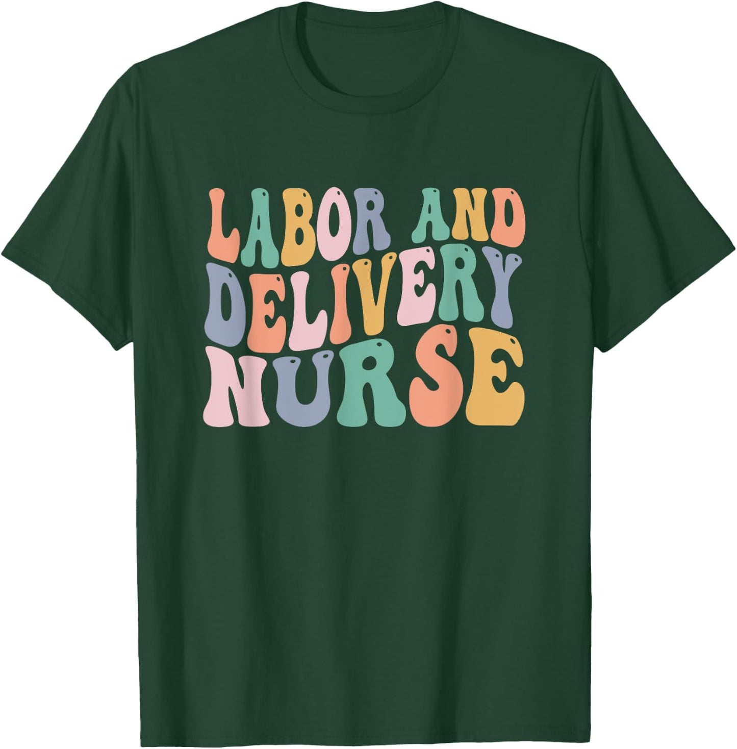 Midwives Labor and Delivery Nurse Shirt | L&D Nurse T-Shirt - T-Shirt | Forest