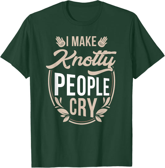 I Make Knotty People Cry - Massage Therapist Funny Gift T-Shirt - T-Shirt | Forest