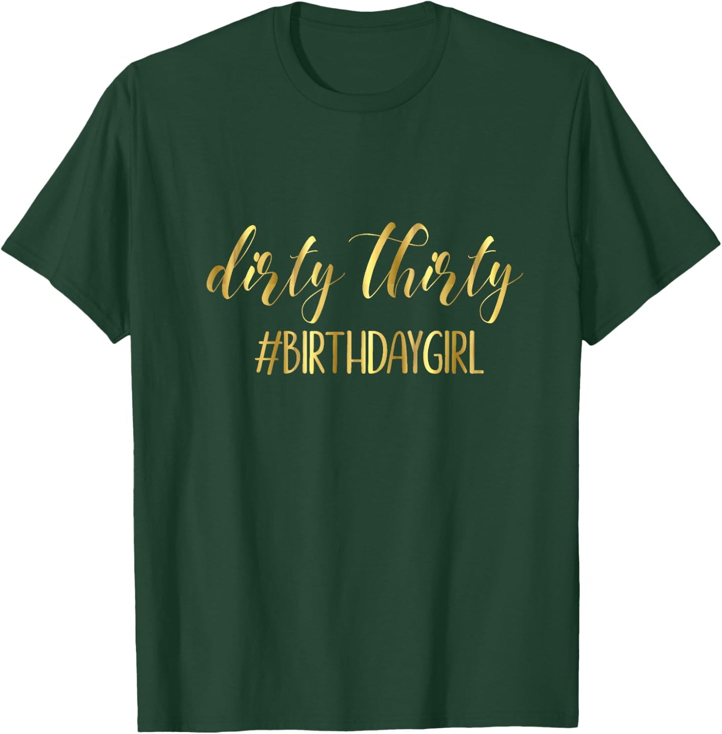 30th Birthday Gift Girly Dirty Thirty 30 Sister T-Shirt - T-Shirt | Forest