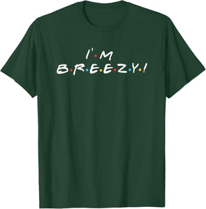 I'm Breezy Funny Meme Women Friends And Family T-Shirt - T-Shirt | Forest