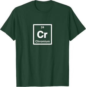 Chromium - Cr - Periodic Table of Elements - Science Gifts T-Shirt - T-Shirt | Forest