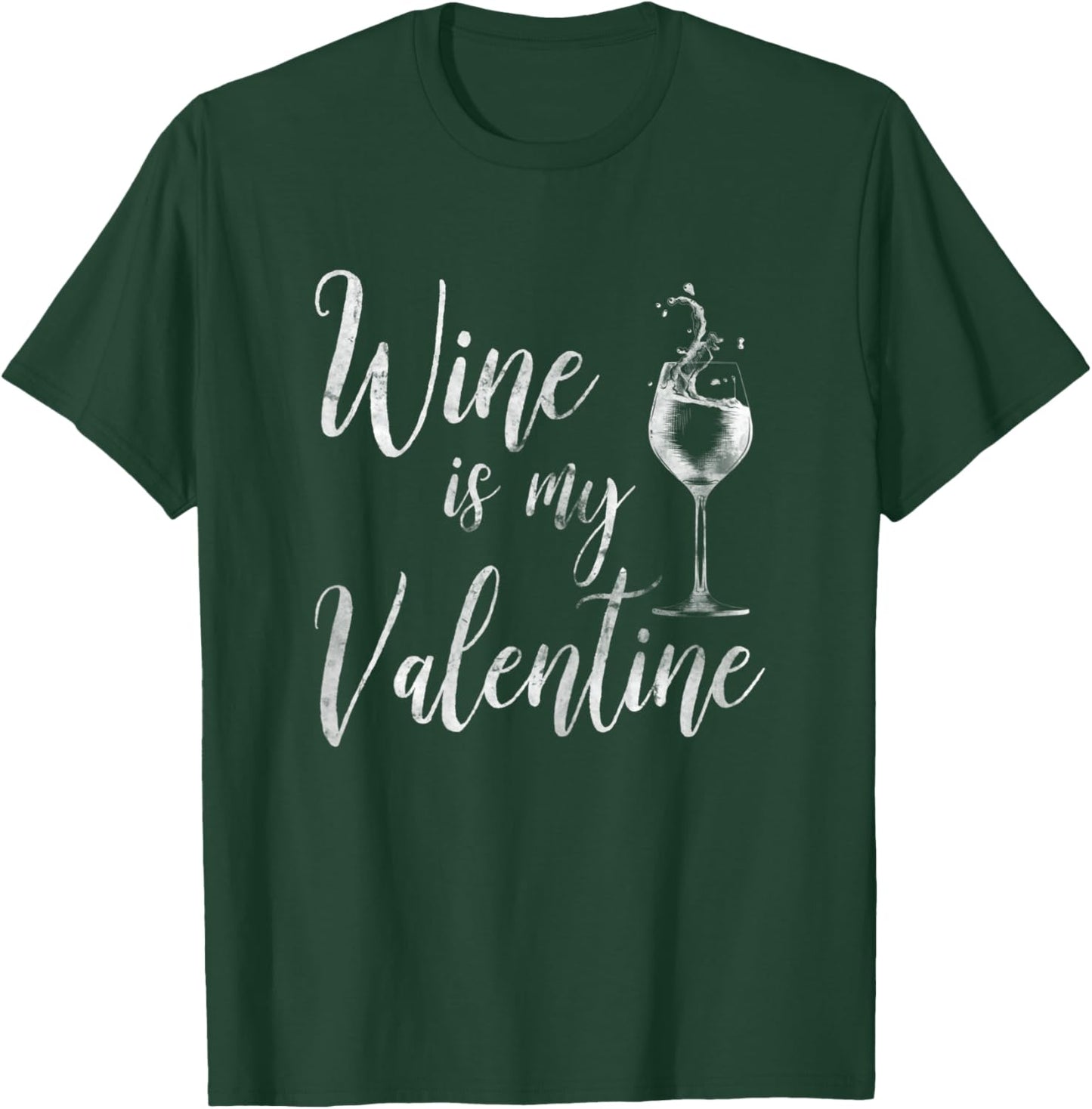 Wine Is My Valentine Shirt Wine Lover Funny Valentine's Day T-Shirt - T-Shirt | Forest