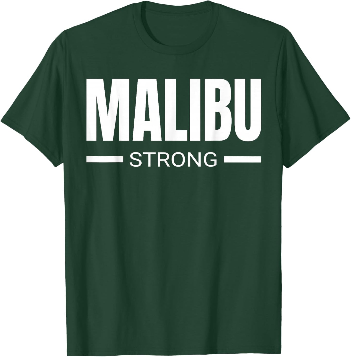 Malibu Strong California Community Strength & Support Gift T-Shirt - T-Shirt | Forest