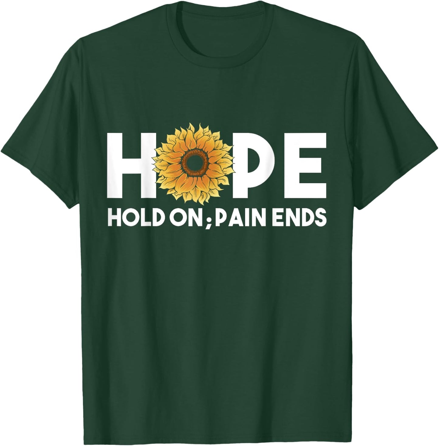 Hope Hold On Pain Ends, Sunflower Mental Health Awareness T-Shirt - T-Shirt | Forest