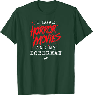 I Love Horror Movies And My Doberman for Dog Owner Film Buff T-Shirt - T-Shirt | Forest